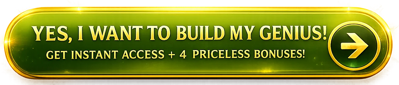 Yes, I want to build my genius — get instant access plus 4 priceless bonuses